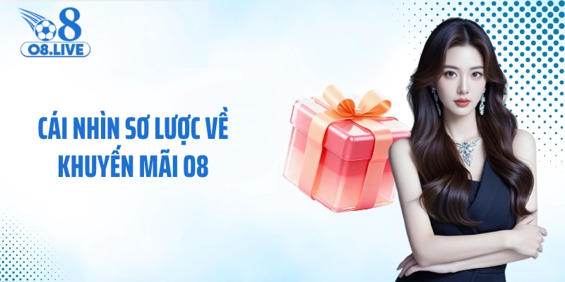 Cái nhìn sơ lược về khuyến mãi O8