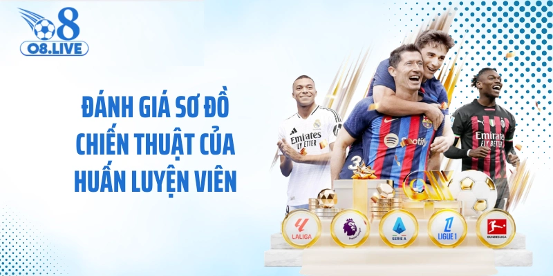 Đánh giá sơ đồ chiến thuật của huấn luyện viên