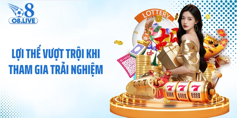 Lợi thế vượt trội khi tham gia trải nghiệm