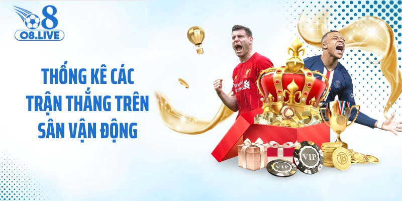 Thống kê các trận thắng trên sân vận động